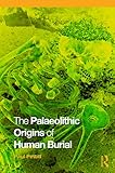 The Palaeolithic origins of human burial