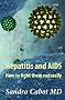 Hepatitis and AIDS: How to Fight Them Naturally, This Book Will Help Those With any Chronic Viral Infection