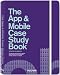 The App and Mobile Case Study Book