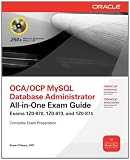 Oca Ocp MySQL Database Administrator All-In-One Exam Guide (Exams 1z0-870, 1z0-873, and 1z0-874)