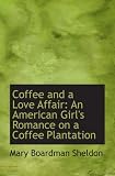 Coffee and a Love Affair: An American Girl's Romance on a Coffee Plantation
