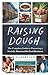 Raising Dough: The Complete Guide to Financing a Socially Responsible Food Business