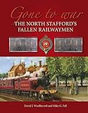 Gone to war : the North Stafford's fallen railwaymen