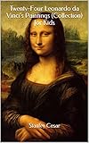Twenty-Four Leonardo da Vinci's Paintings (Collection) for Kids Twenty-Four Leonardo da Vinci's Paintings (Collection) for Kids