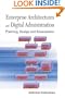 ENTERPRISE ARCHITECTURES AND DIGITAL ADMINISTRATION: PLANNING, DESIGN, AND ASSESSMENT