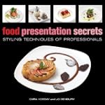 Food Presentation Secrets: Styling Te...