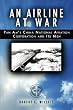 An Airline at War: The Story of China National Aviation Corporation and its Men