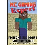 awesome beginners survival guide unofficial minecraft guide mc gaming expert unofficial minecraft guides