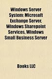 Windows Server System: Microsoft Exchange Server, Windows Sharepoint Services, Windows Small Business Server