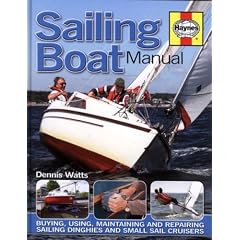 Sailing Boat Manual: Buying, using, maintaining and repairing sailing dinghies and small sail cruisers