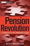 Pension Revolution: A Solution to the Pensions Crisis (Wiley Finance)