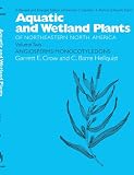 Aquatic and Wetland Plants of Northeastern North America, Volume II: A Revised and Enlarged Edition of Norman C. Fassett's A Manual of Aquatic Plants, Volume II: Angiosperms: Monocotyledons
