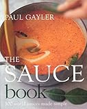 The Sauce Book: 300 World Sauces Made Simple