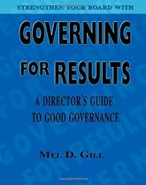 Governing for Results: A Director's Guide to Good Governance