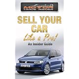 Sell Your Car Like A Pro! - An Insider Guideby Iain Ronayne