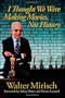 I Thought We Were Making Movies, Not History (Wisconsin Film Studies)