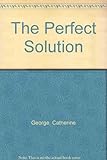 The perfect solution