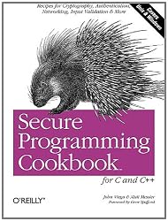 Secure Programming Cookbook for C and C++: Recipes for Cryptography, Authentication, Input Validation & More