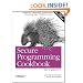 Secure Programming Cookbook for C and C++: Recipes for Cryptography, Authentication, Input Validation & More