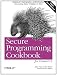 Secure Programming Cookbook for C and C++: Recipes for Cryptography, Authentication, Input Validation & More