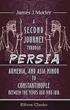A Second Journey through Persia, Armenia, and Asia Minor, to Constantinople, between the Years 1810 and 1816: With a Journal of the Voyage by the Brazils and Bombay to the Persian Gulf
