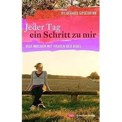 Jeder Tag ein Schritt zu mir: Vier Wochen mit Frauen der Bibel