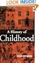 A History of Childhood: Children and Childhood in the West from Medieval to Modern Times (Themes in History)