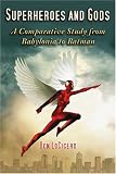 Superheroes and Gods: A Comparative Study from Babylonia to Batman