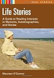 Life Stories: A Guide to Reading Interests in Memoirs, Autobiographies, and Diaries (Real Stories)