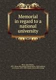 *A NATIONAL UNIVERSITY: REVIEW OF THE PAPER READ BEFORE THE HIGHER DEPARTMENT OF THE NATIONAL EDUCATIONAL ASSOCIATION AT ELMIRA, N.Y. AUG. 5, 1873. *MEMORIAL IN REGARD TO A NATIONAL UNIVERSITY.
