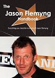 The Jason Flemyng Handbook - Everything you need to know about Jason Flemyng