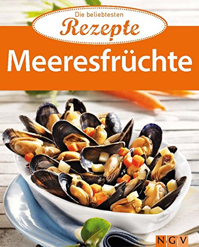 Meeresfrüchte: Die beliebtesten Rezepte (German Edition)