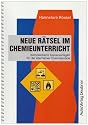 Neue Rätsel im Chemieunterricht. Kommentierte Kopiervorlagen für die alternative Chemiestunde. Kopiervorlagen Chemie: für die alternative Chemiestunde. Kommentierte Kopiervorlagen Chemie