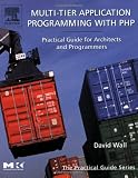 Multi-Tier Application Programming with PHP: Practical Guide for Architects and Programmers (The Practical Guides)