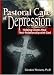Pastoral Care of Depression: Helping Clients Heal Their Relationship with God (Haworth Series in Chaplaincy)