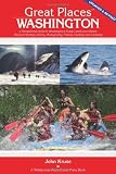 Great Places: Washington: A Recreational Guide to Washington's Public Lands and Historic Places for Birding, Hiking, Photography, Fishing, Hunting and Camping