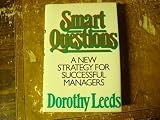 Smart Questions: A New Strategy for Successful Managers (0070369968) by Leeds, Dorothy