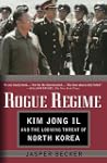 Rogue Regime: Kim Jong Il and the Loo...