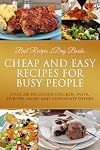 Cheap and Easy Recipes for Busy People (Busy People Cookbooks Collection Featuring Delicious Recipes)