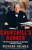 Churchill s Bunker: The Secret Headquarters at the Heart of Britain s Victory