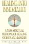 Healing Into Immortality: A New Spiritual Medicine of Healing Stories and Imagery