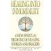 Healing Into Immortality: A New Spiritual Medicine of Healing Stories and Imagery