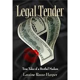 Legal Tender: True Tales of a Brothel Madam