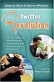 Twitter Revolution: How Social Media and Mobile Marketing is Changing the Way We Do Business & Market Online