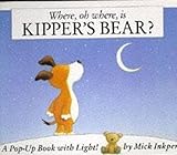 Where, oh where, is Kipper's bear? : a pop-up book with light!
