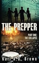 The Prepper, Part 1: The Collapse The Prepper, Part 1: The Collapse