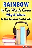 RAINBOW in The Words Cloud: Why & Where To Get Greatest Audiobooks