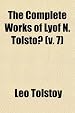 The Complete Works of Lyof N. Tolsto? (v. 7)
