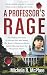 A Professor's Rage: The Chilling True Story of Harvard Ph.D. Amy Bishop, Her Brother's Mysterious Death, and the Shooting Spree That Shock