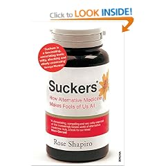 Suckers: How Alternative Medicine Makes Fools of Us All